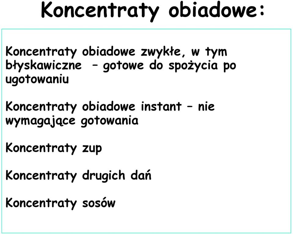 Koncentraty obiadowe instant nie wymagające gotowania