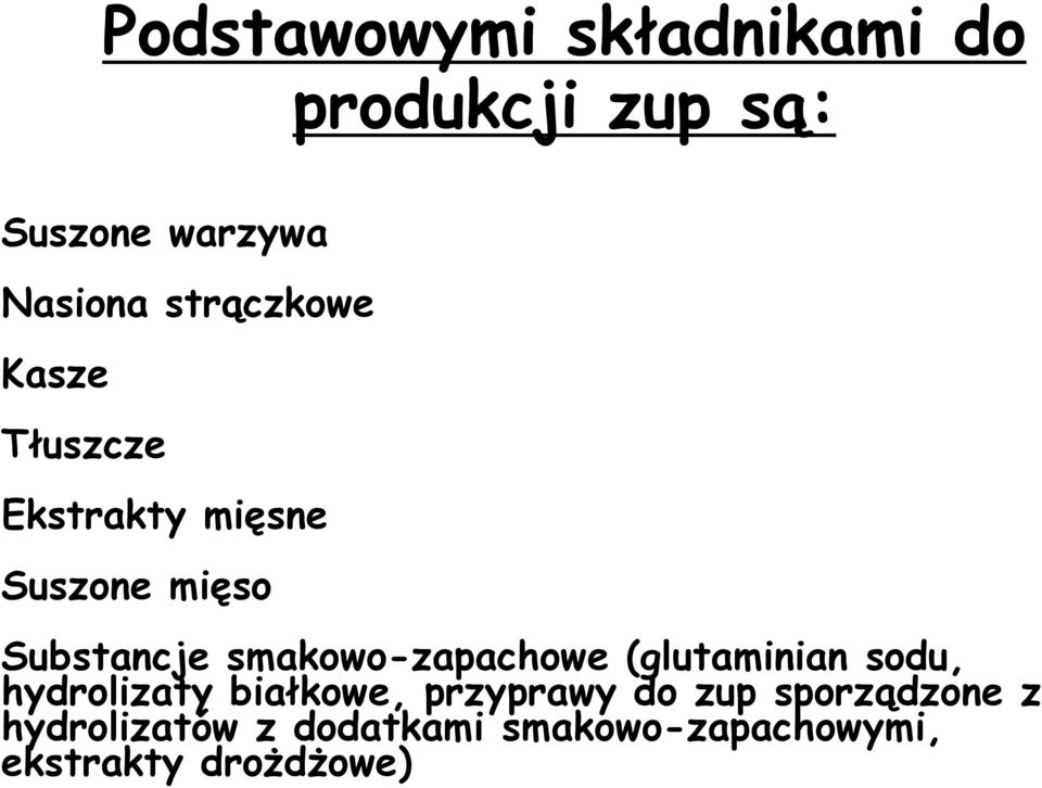 smakowo-zapachowe (glutaminian sodu, hydrolizaty białkowe, przyprawy do