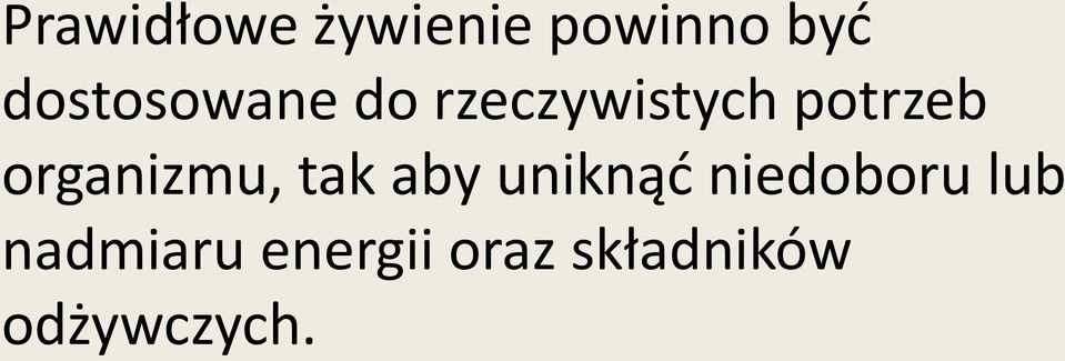 organizmu, tak aby uniknąć niedoboru