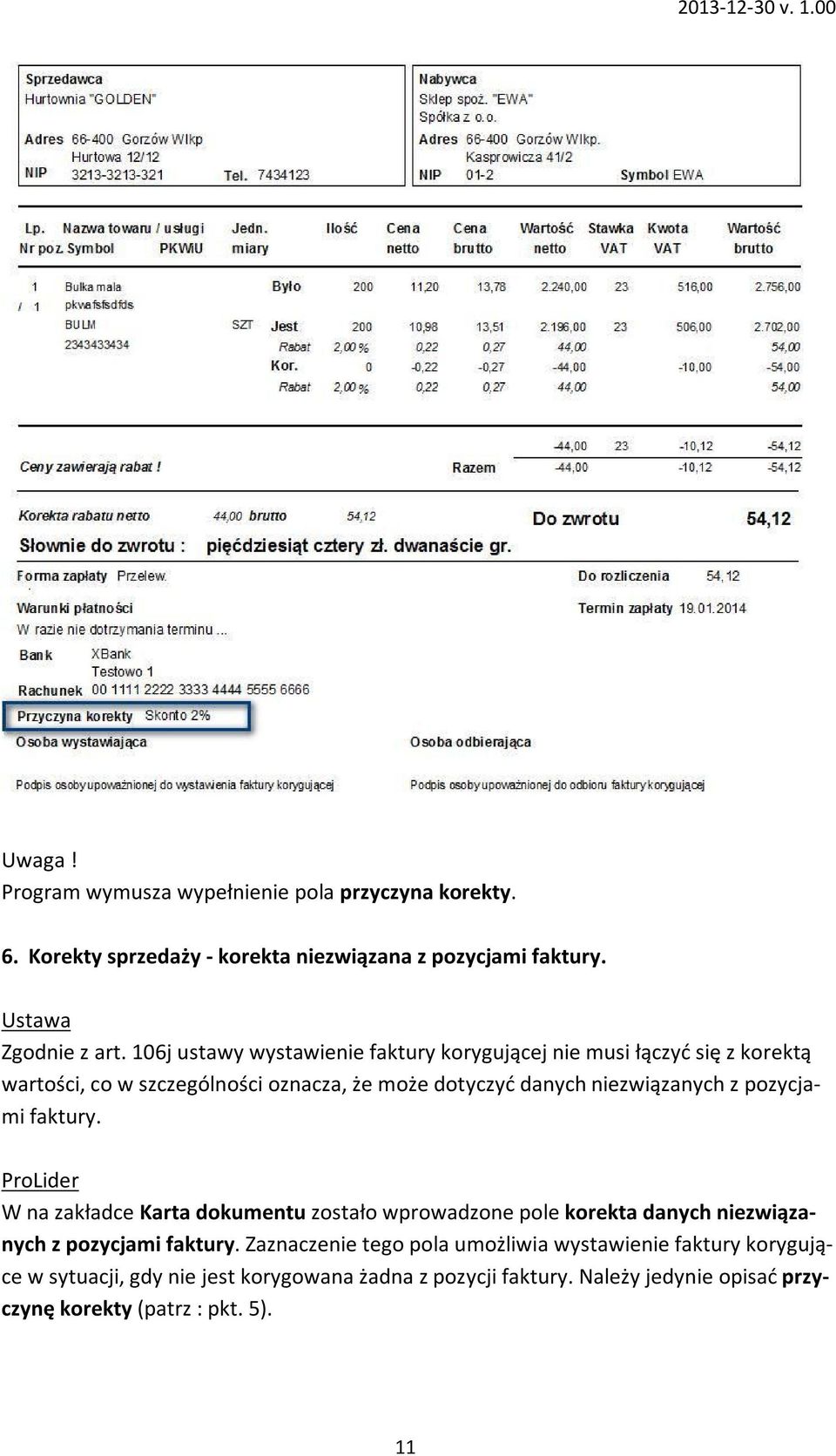 pozycjami faktury. ProLider W na zakładce Karta dokumentu zostało wprowadzone pole korekta danych niezwiązanych z pozycjami faktury.