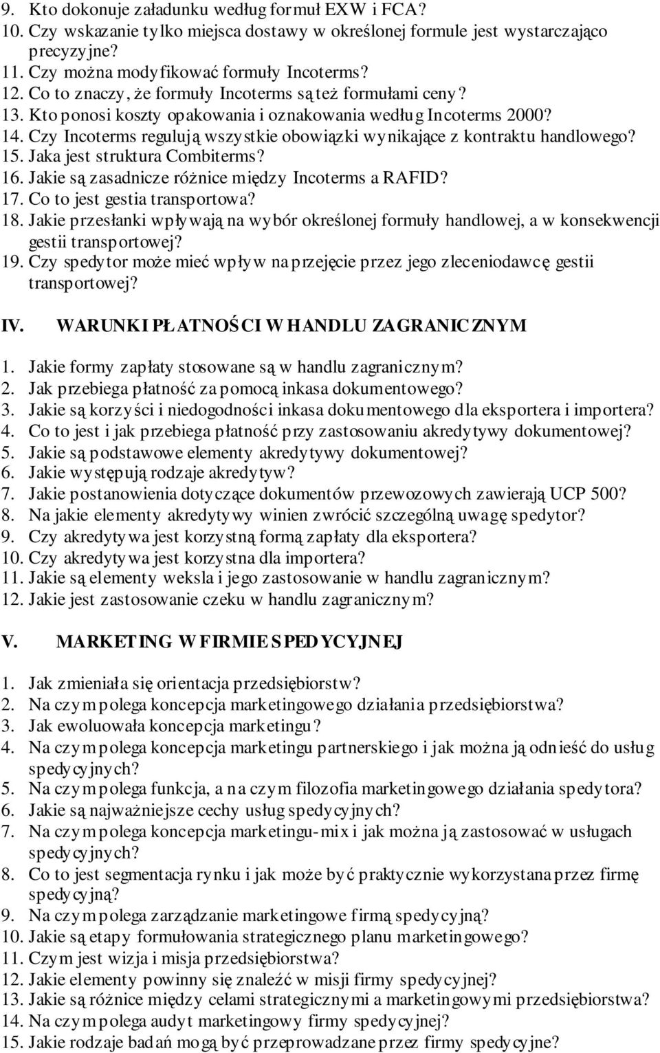 Czy Incoterms regulują wszystkie obowiązki wynikające z kontraktu handlowego? 15. Jaka jest struktura Combiterms? 16. Jakie są zasadnicze róŝnice między Incoterms a RAFID? 17.