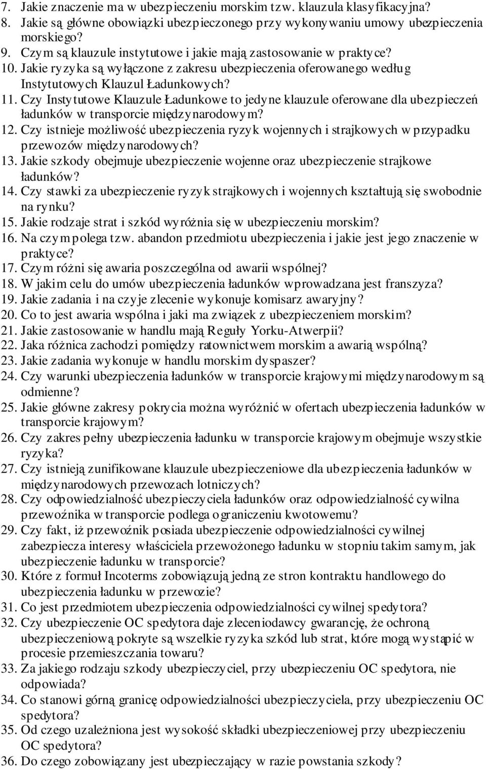 Czy Instytutowe Klauzule Ładunkowe to jedyne klauzule oferowane dla ubezpieczeń ładunków w transporcie międzynarodowym? 12.