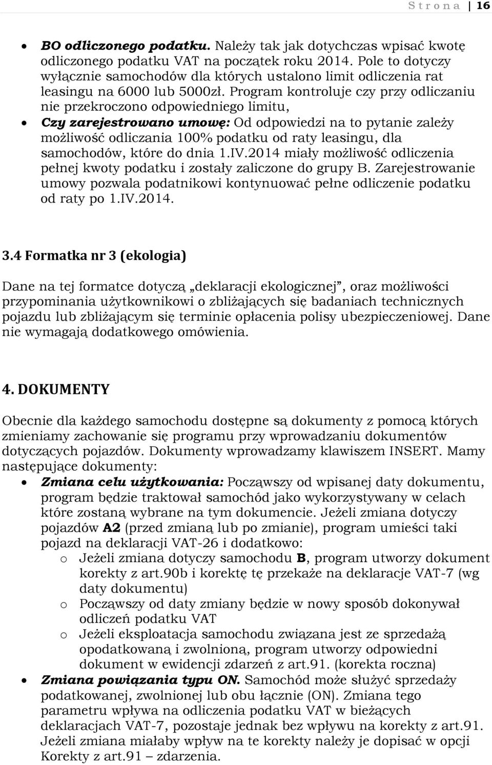 Program kontroluje czy przy odliczaniu nie przekroczono odpowiedniego limitu, Czy zarejestrowano umowę: Od odpowiedzi na to pytanie zależy możliwość odliczania 100% podatku od raty leasingu, dla