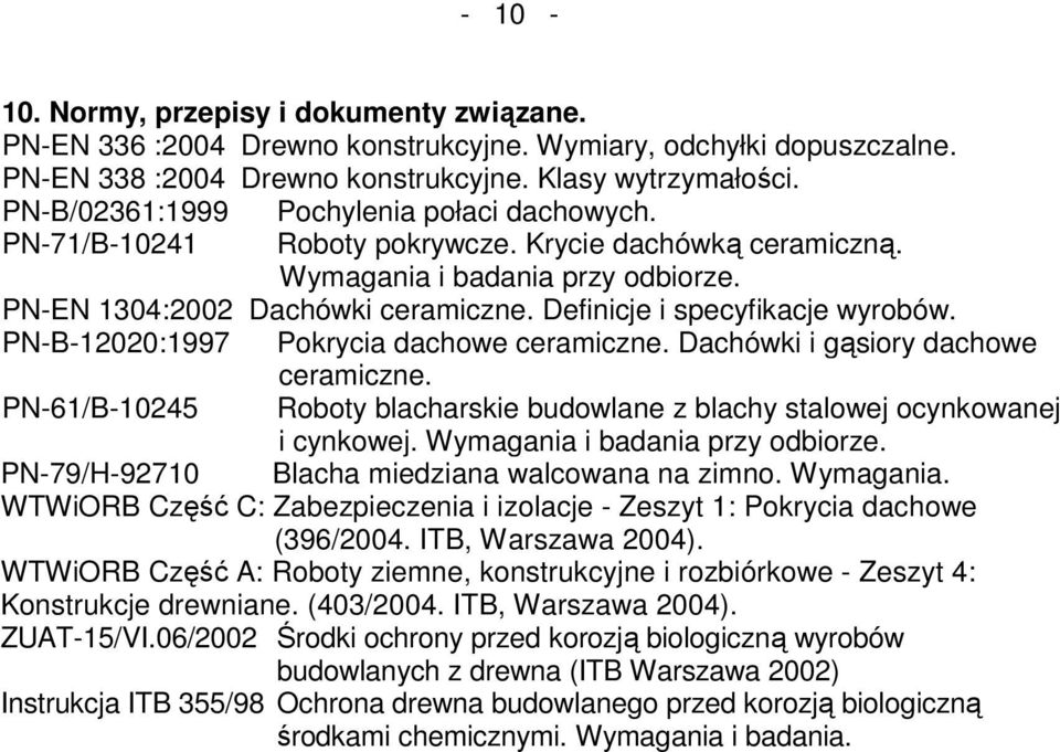 Definicje i specyfikacje wyrobów. PN-B-12020:1997 Pokrycia dachowe ceramiczne. Dachówki i gąsiory dachowe ceramiczne.