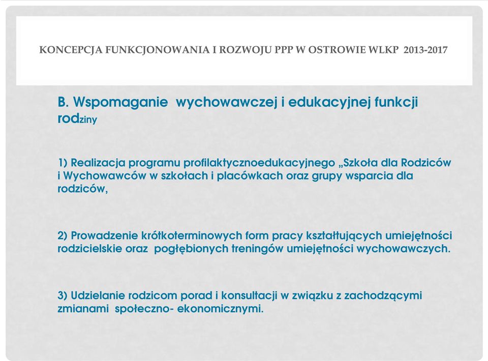 krótkoterminowych form pracy kształtujących umiejętności rodzicielskie oraz pogłębionych treningów