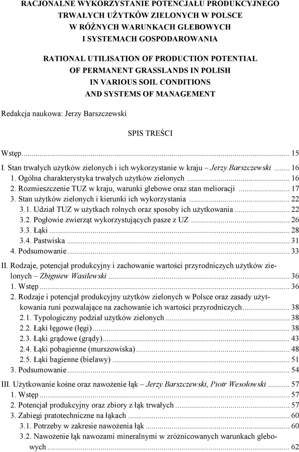 Stan trwałych użytków zielonych i ich wykorzystanie w kraju Jerzy Barszczewski... 16 1. Ogólna charakterystyka trwałych użytków zielonych... 16 2.