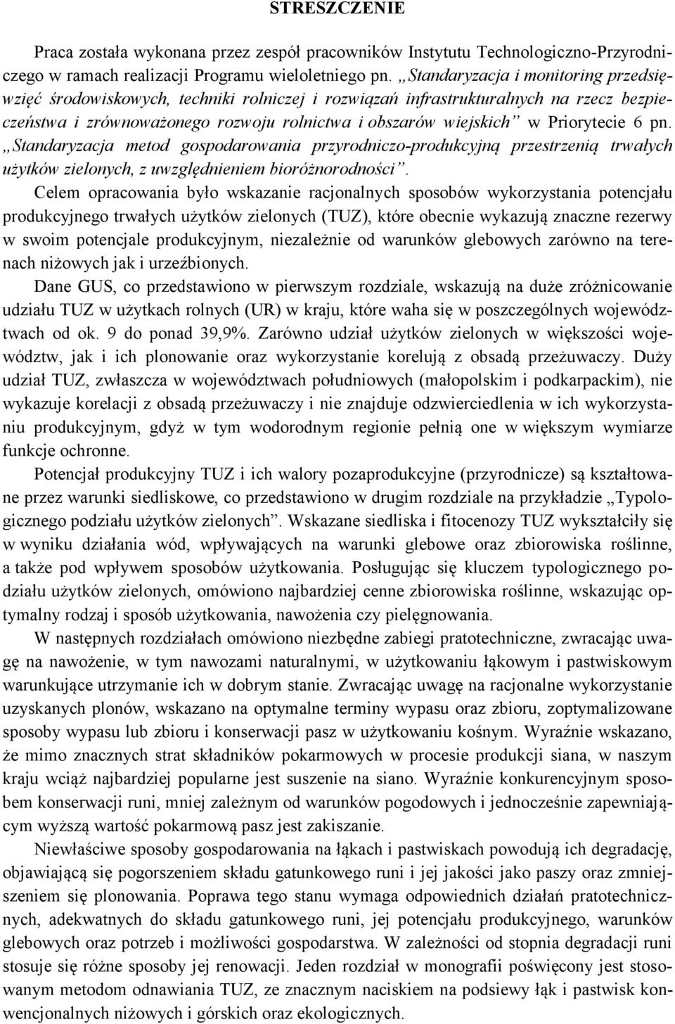 Priorytecie 6 pn. Standaryzacja metod gospodarowania przyrodniczo-produkcyjną przestrzenią trwałych użytków zielonych, z uwzględnieniem bioróżnorodności.