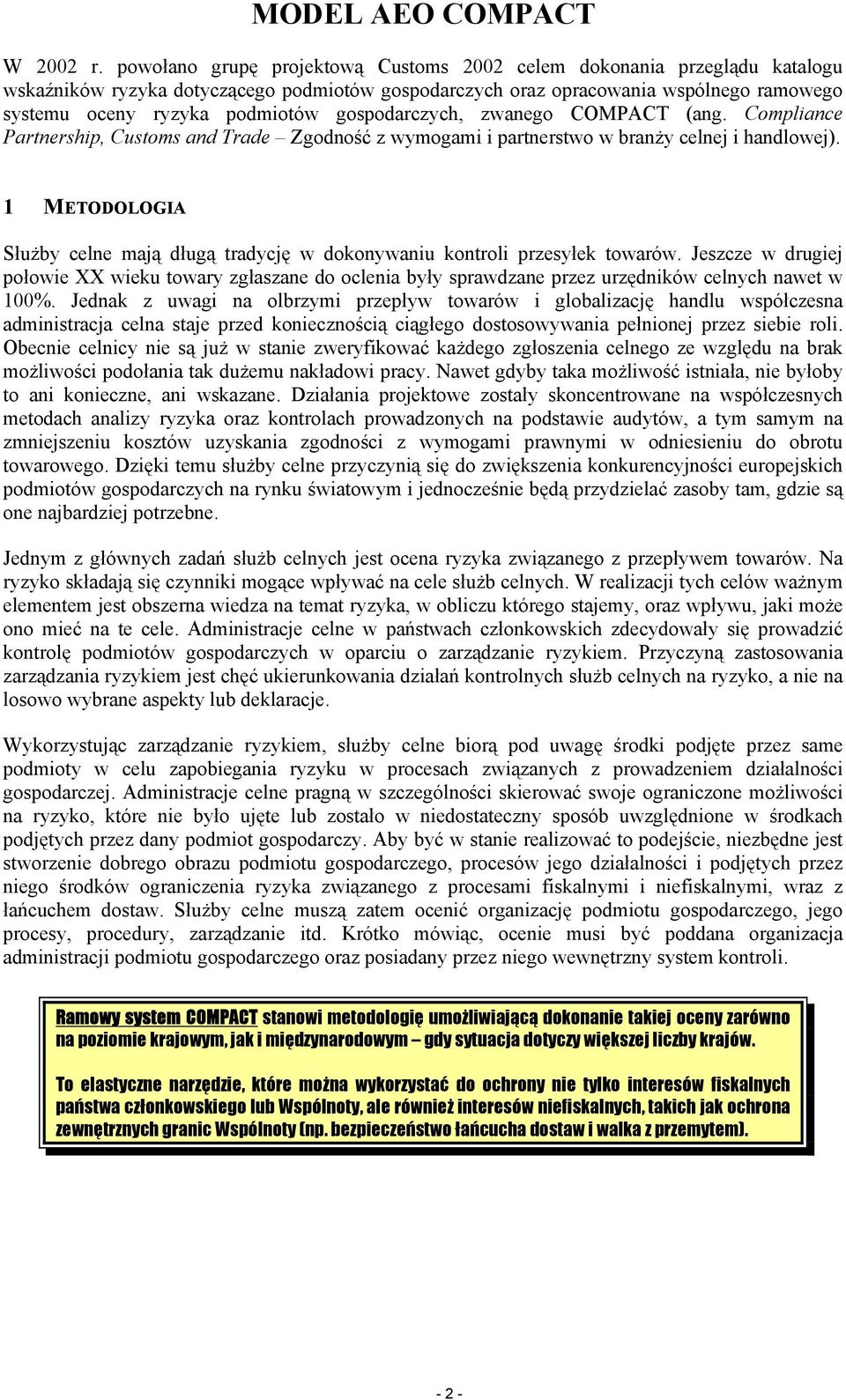 gospodarczych, zwanego COMPACT (ang. Compliance Partnership, Customs and Trade Zgodność z wymogami i partnerstwo w branży celnej i handlowej).