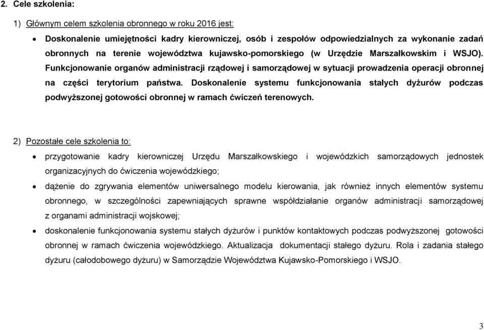 Doskonalenie systemu funkcjonowania stałych dyżurów podczas podwyższonej gotowości obronnej w ramach ćwiczeń terenowych.