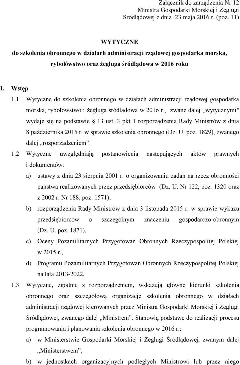 1 Wytyczne do szkolenia obronnego w działach administracji rządowej gospodarka morska, rybołówstwo i żegluga śródlądowa w 2016 r., zwane dalej wytycznymi" wydaje się na podstawie 13 ust.