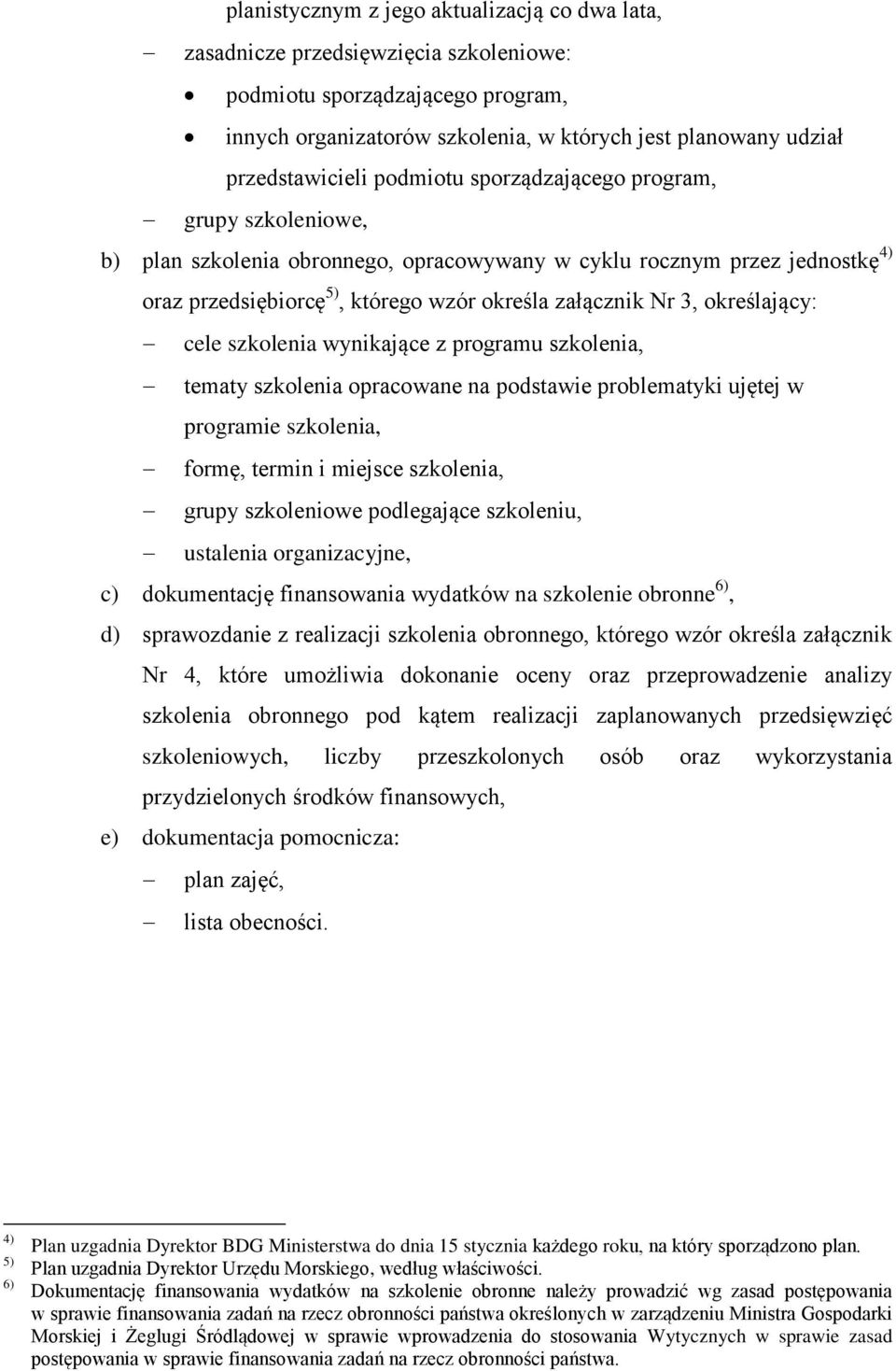 załącznik Nr 3, określający: cele szkolenia wynikające z programu szkolenia, tematy szkolenia opracowane na podstawie problematyki ujętej w programie szkolenia, formę, termin i miejsce szkolenia,