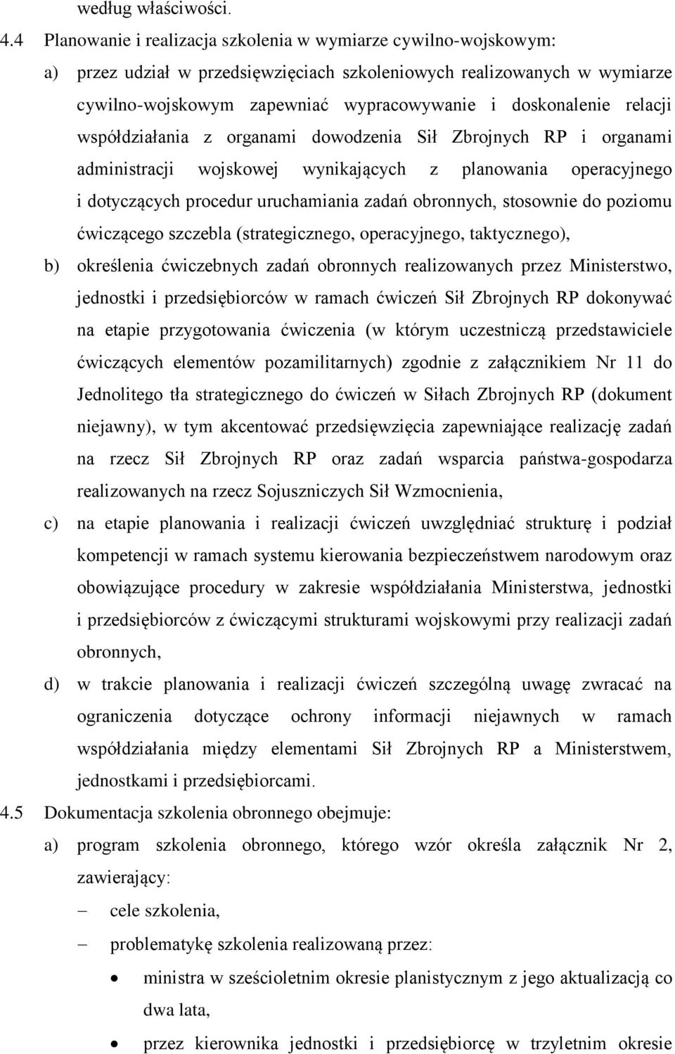 relacji współdziałania z organami dowodzenia Sił Zbrojnych RP i organami administracji wojskowej wynikających z planowania operacyjnego i dotyczących procedur uruchamiania zadań obronnych, stosownie