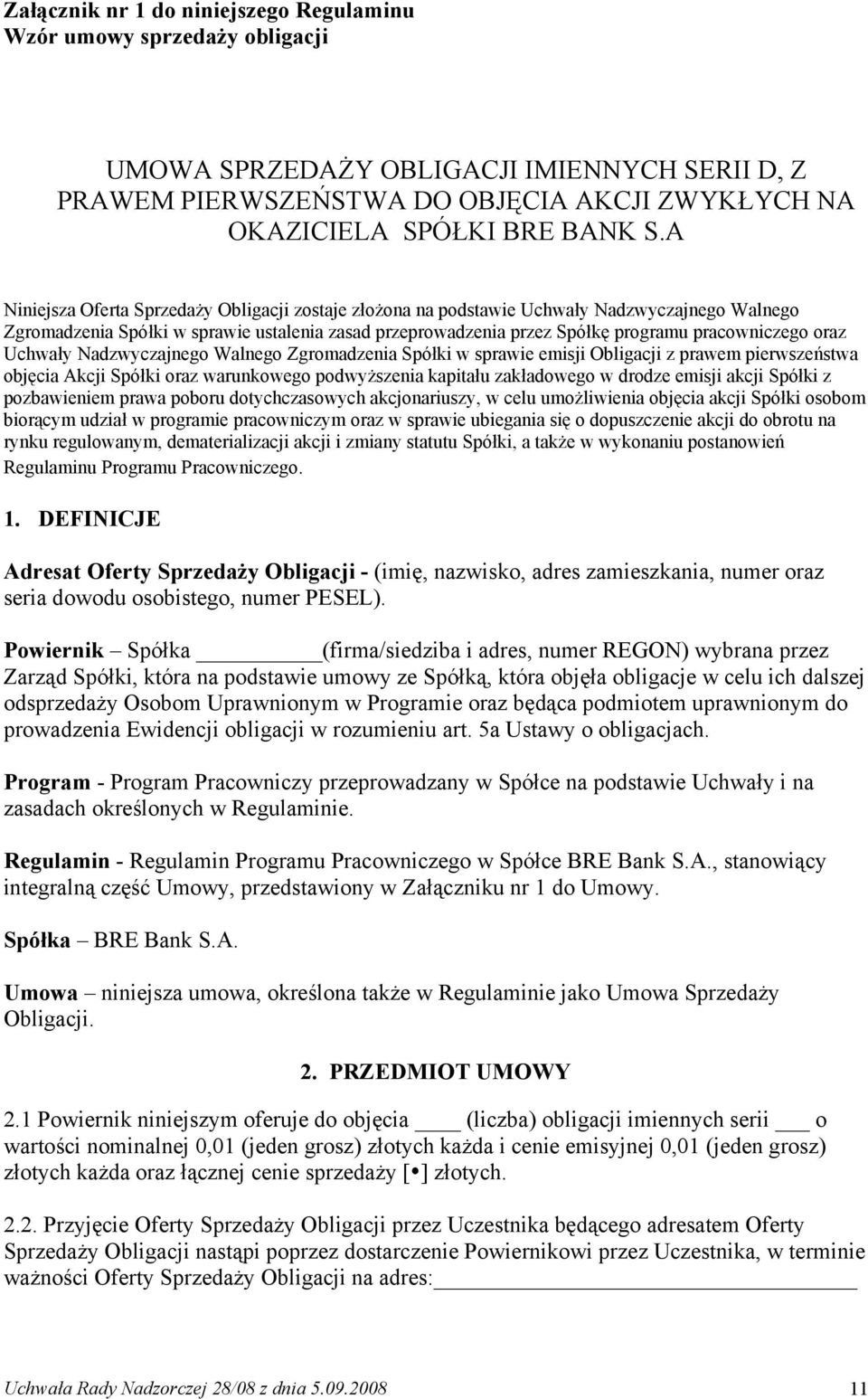 oraz Uchwały Nadzwyczajnego Walnego Zgromadzenia Spółki w sprawie emisji Obligacji z prawem pierwszeństwa objęcia Akcji Spółki oraz warunkowego podwyższenia kapitału zakładowego w drodze emisji akcji