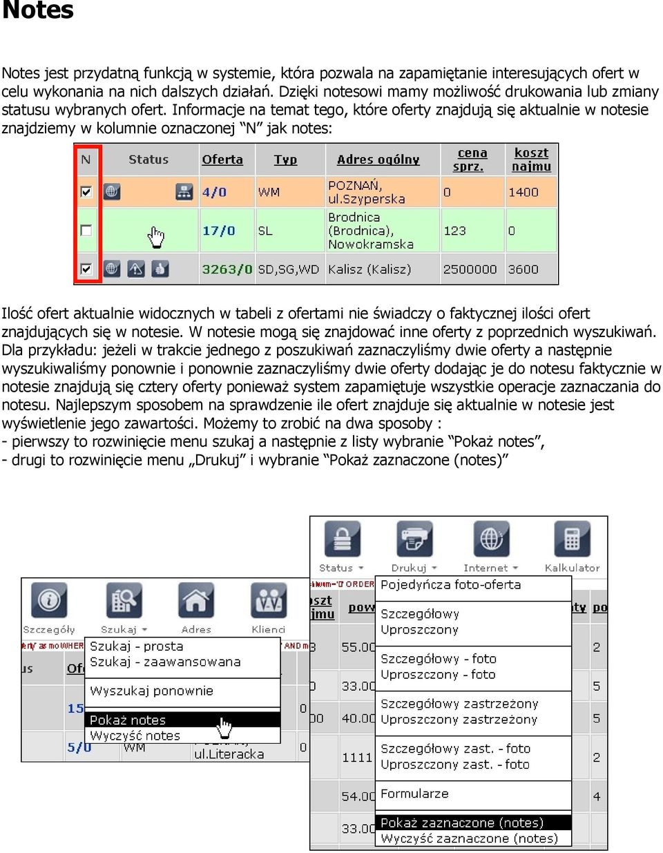 Informacje na temat tego, które oferty znajdują się aktualnie w notesie znajdziemy w kolumnie oznaczonej N jak notes: Ilość ofert aktualnie widocznych w tabeli z ofertami nie świadczy o faktycznej
