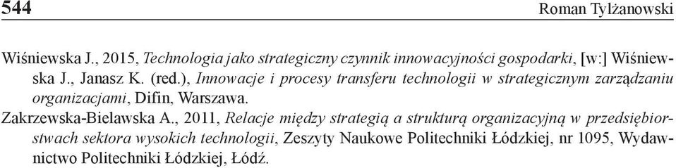 ), Innowacje i procesy transferu technologii w strategicznym zarządzaniu organizacjami, Difin, Warszawa.
