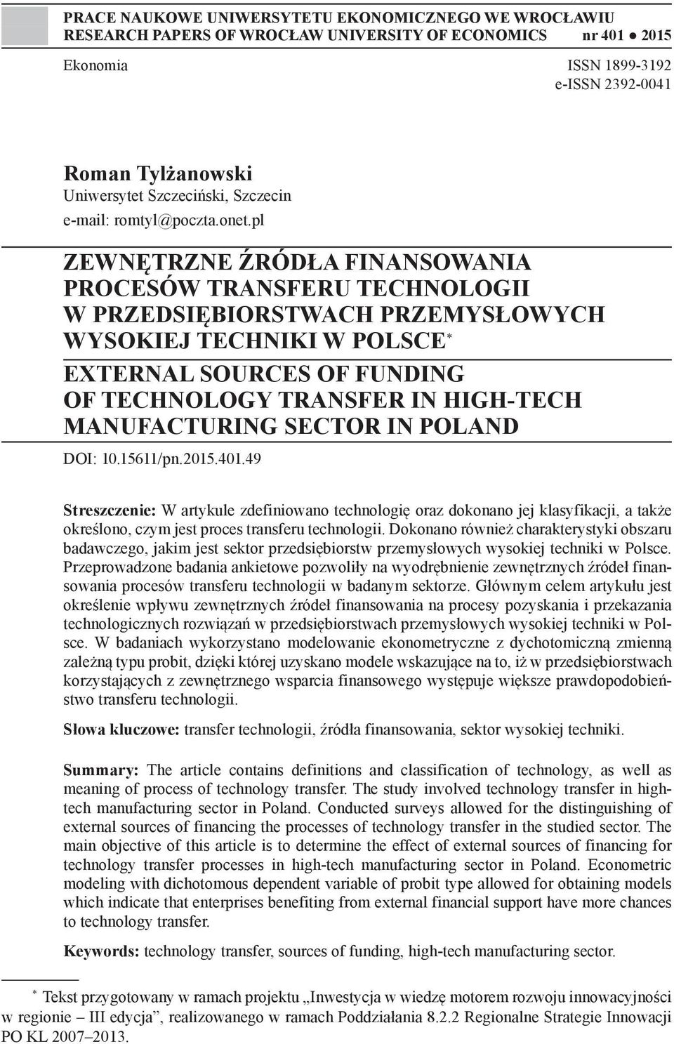 pl ZEWNĘTRZNE ŹRÓDŁA FINANSOWANIA PROCESÓW TRANSFERU TECHNOLOGII W PRZEDSIĘBIORSTWACH PRZEMYSŁOWYCH WYSOKIEJ TECHNIKI W POLSCE * EXTERNAL SOURCES OF FUNDING OF TECHNOLOGY TRANSFER IN HIGH-TECH