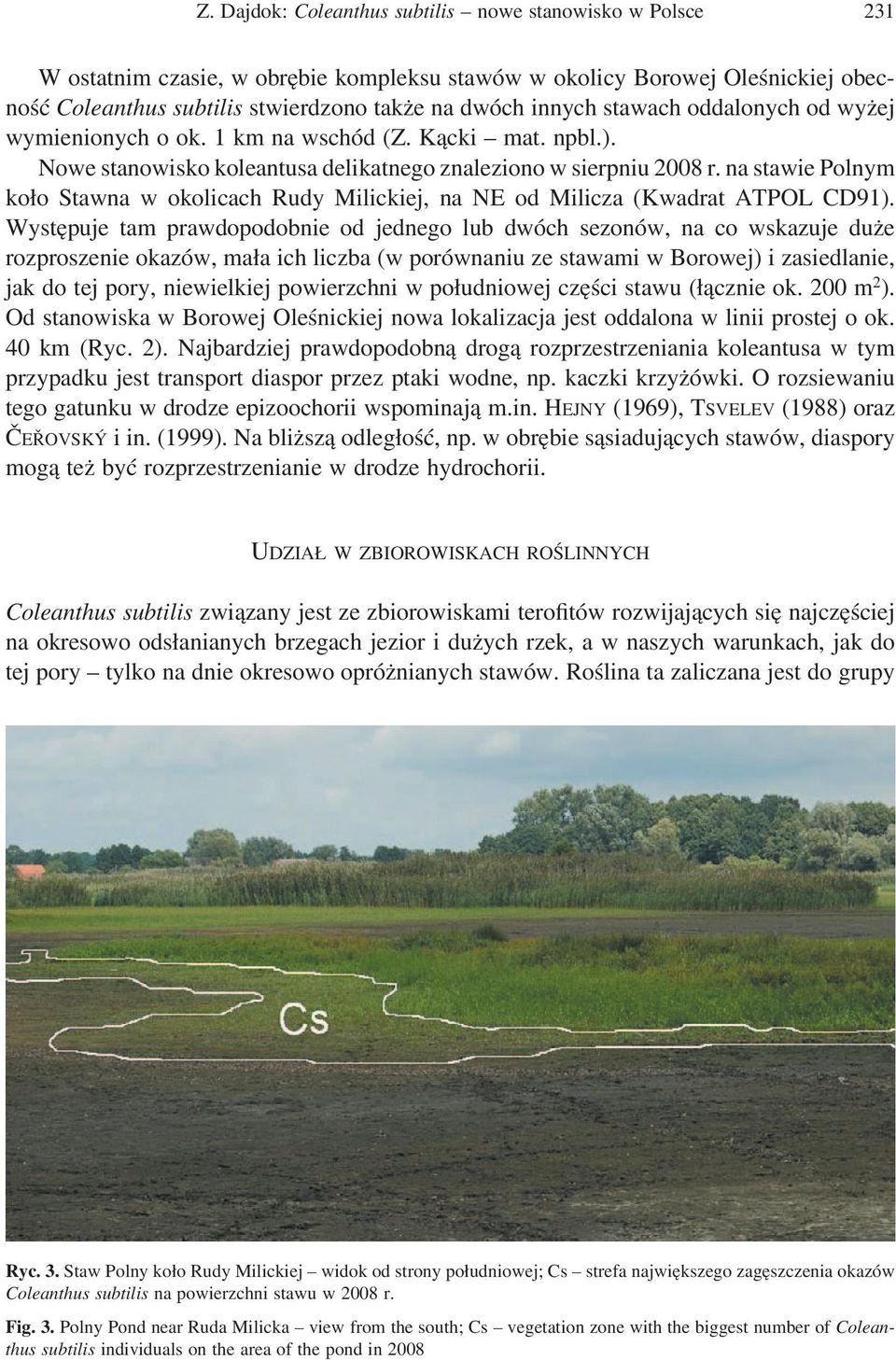 na stawie Polnym koło Stawna w okolicach Rudy Milickiej, na NE od Milicza (Kwadrat ATPOL CD91).