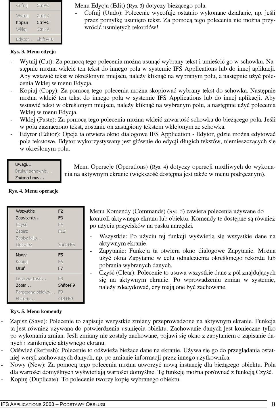 Następnie można wkleić ten tekst do innego pola w systemie IFS Applications lub do innej aplikacji.