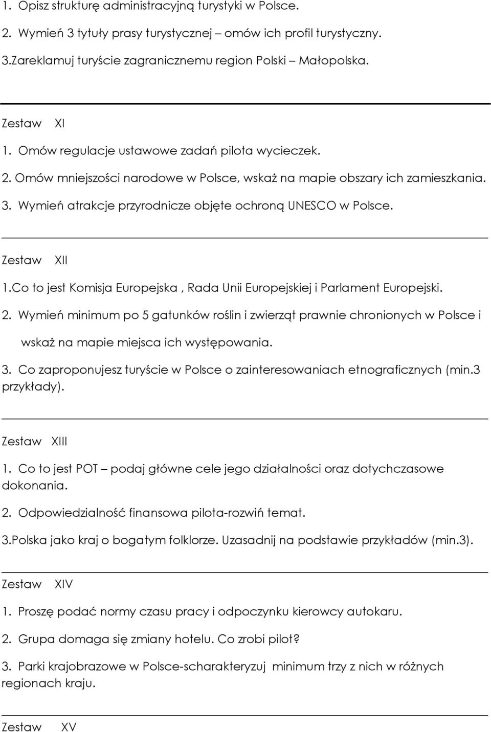 Co to jest Komisja Europejska, Rada Unii Europejskiej i Parlament Europejski. 2. Wymień minimum po 5 gatunków roślin i zwierząt prawnie chronionych w Polsce i wskaż na mapie miejsca ich występowania.