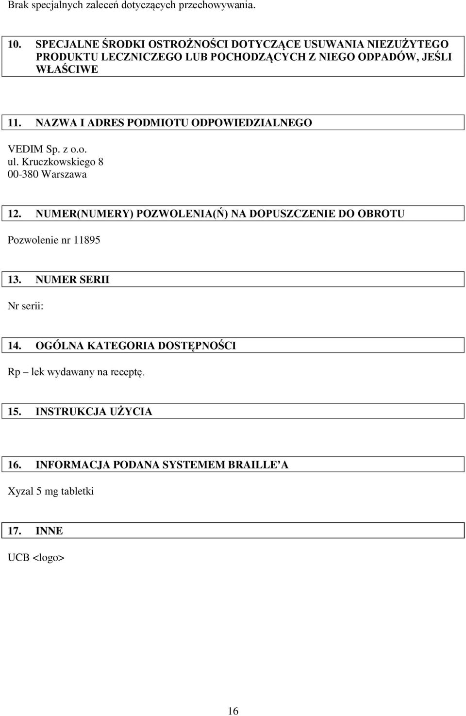 NAZWA I ADRES PODMIOTU ODPOWIEDZIALNEGO VEDIM Sp. z o.o. ul. Kruczkowskiego 8 00-380 Warszawa 12.