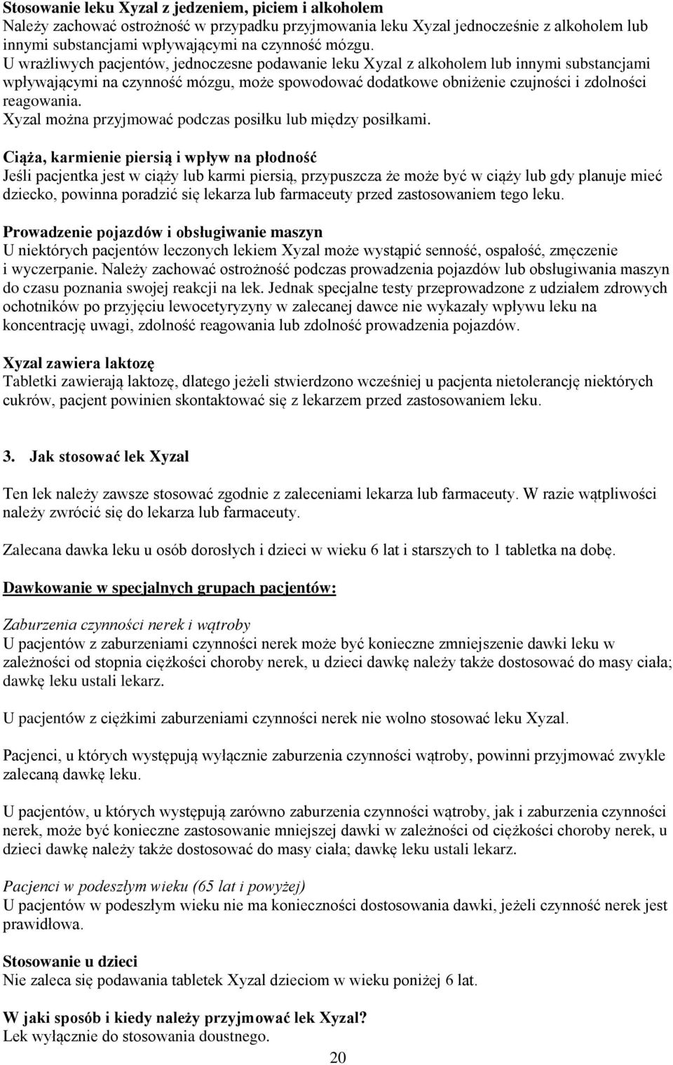Xyzal można przyjmować podczas posiłku lub między posiłkami.