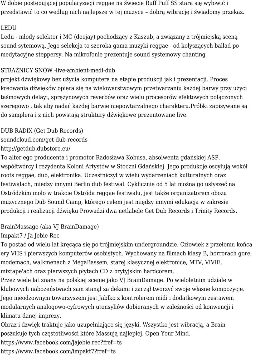 Jego selekcja to szeroka gama muzyki reggae - od kołyszących ballad po medytacyjne steppersy.