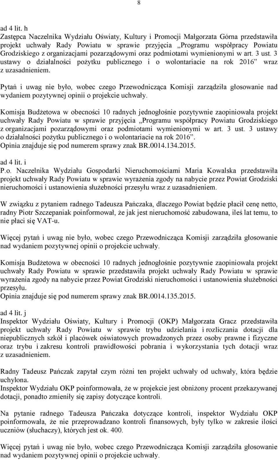 pozarządowymi oraz podmiotami wymienionymi w art. 3 ust. 3 ustawy o działalności pożytku publicznego i o wolontariacie na rok 2016 wraz z uzasadnieniem.