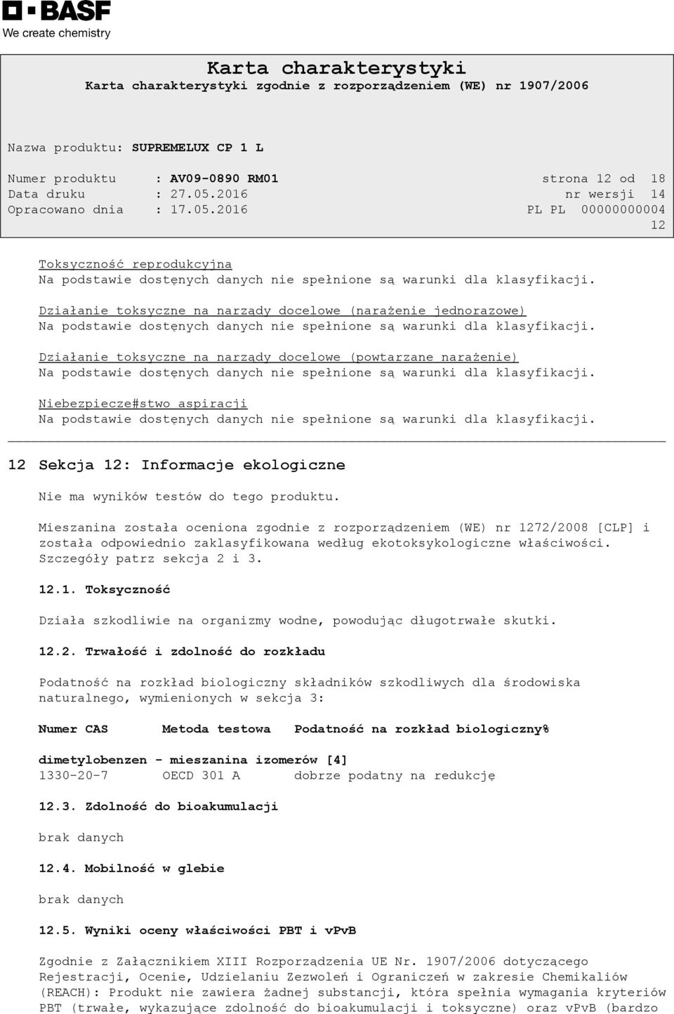 Działanie toksyczne na narządy docelowe (powtarzane narażenie) Na podstawie dostęnych danych nie spełnione są warunki dla klasyfikacji.