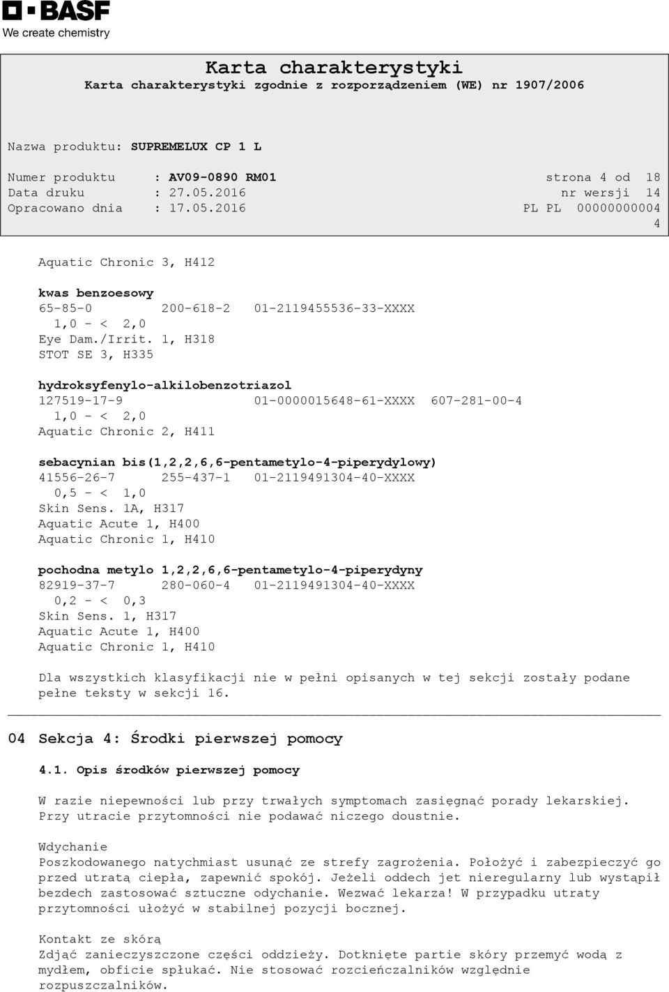 41556-26-7 255-437-1 01-2119491304-40-XXXX 0,5 - < 1,0 Skin Sens.