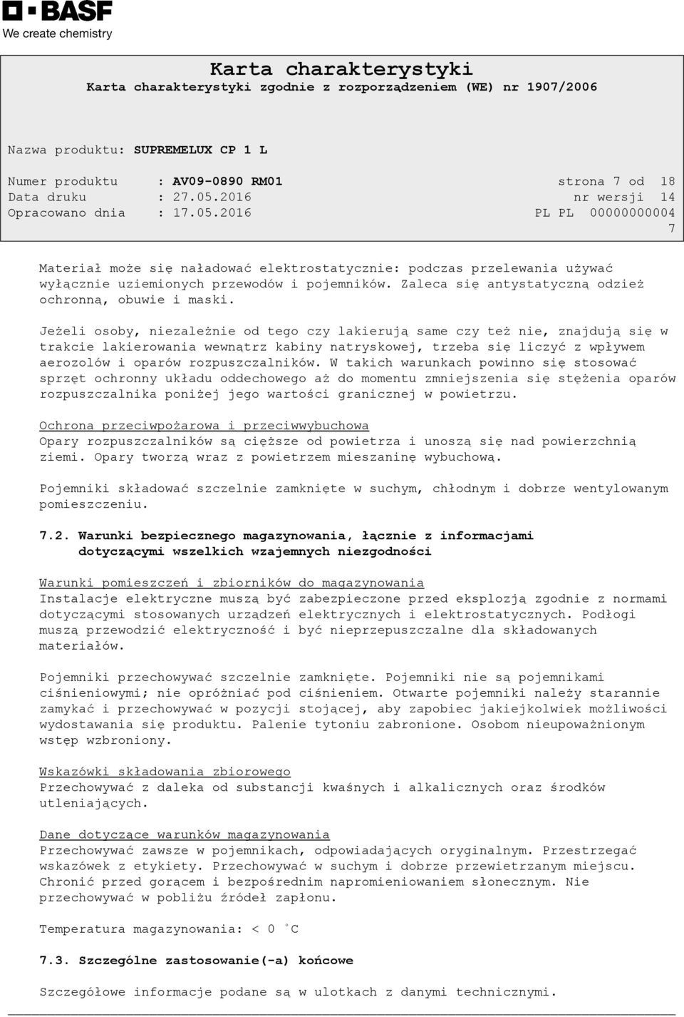 Jeżeli osoby, niezależnie od tego czy lakierują same czy też nie, znajdują się w trakcie lakierowania wewnątrz kabiny natryskowej, trzeba się liczyć z wpływem aerozolów i oparów rozpuszczalników.