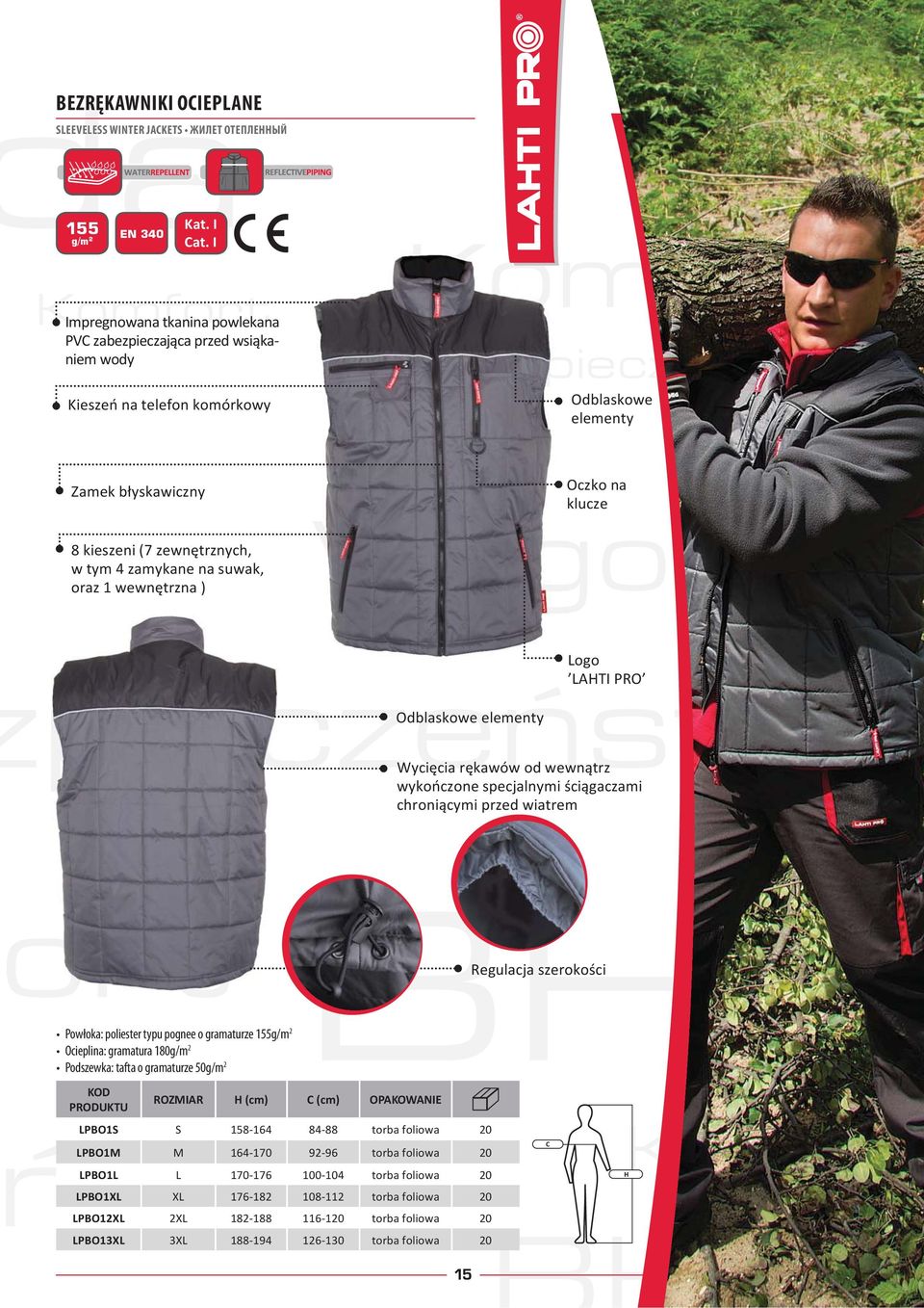 poliester typu pognee o gramaturze 155g/m 2 Ocieplina: gramatura 180g/m 2 Podszewka: tafta o gramaturze 50g/m 2 stwo Odblaskowe elementy LPBO1S S 158-164 84-88 torba foliowa 20 LPBO1M M 164-170 92-96