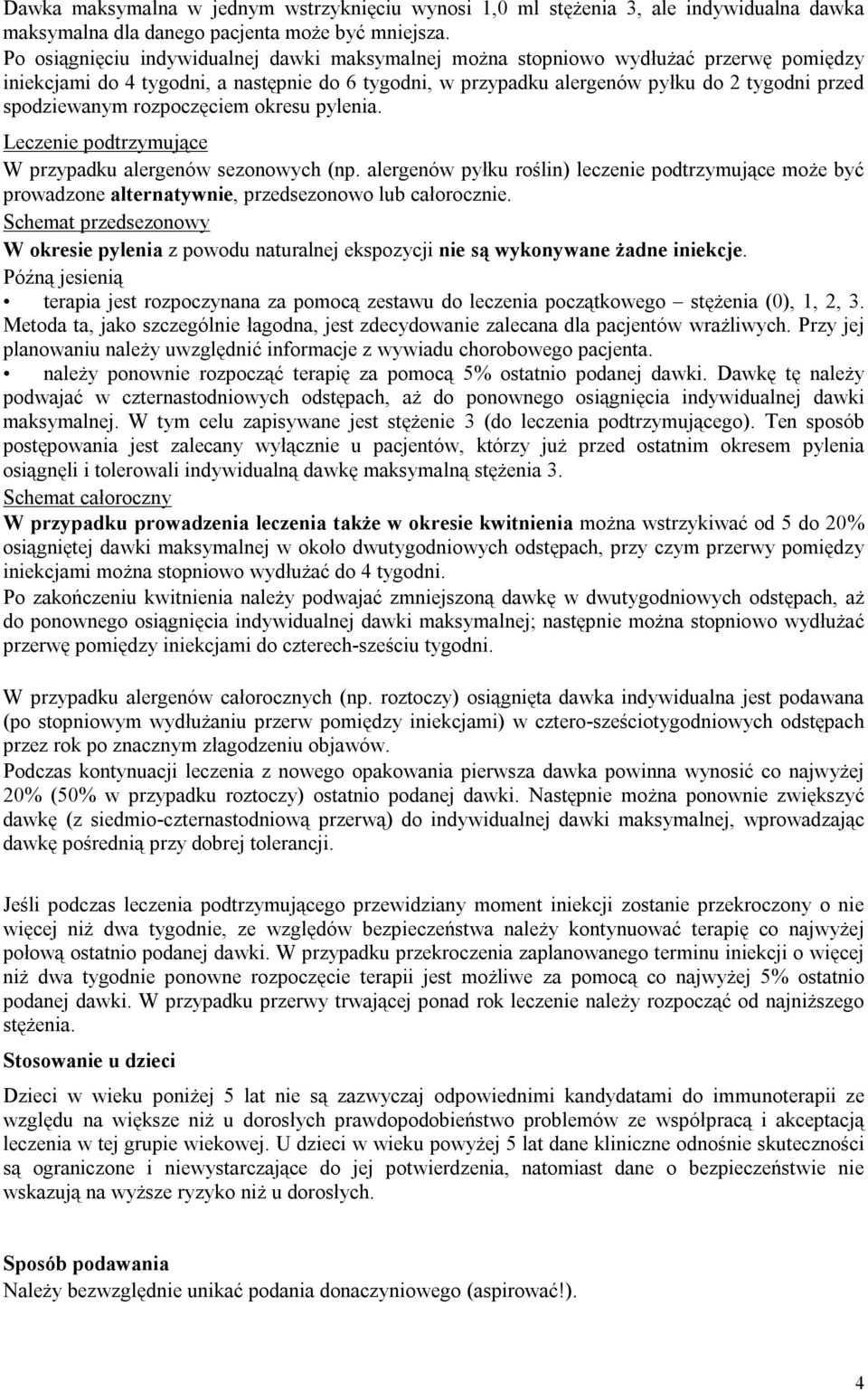 rozpoczęciem okresu pylenia. Leczenie podtrzymujące W przypadku alergenów sezonowych (np.