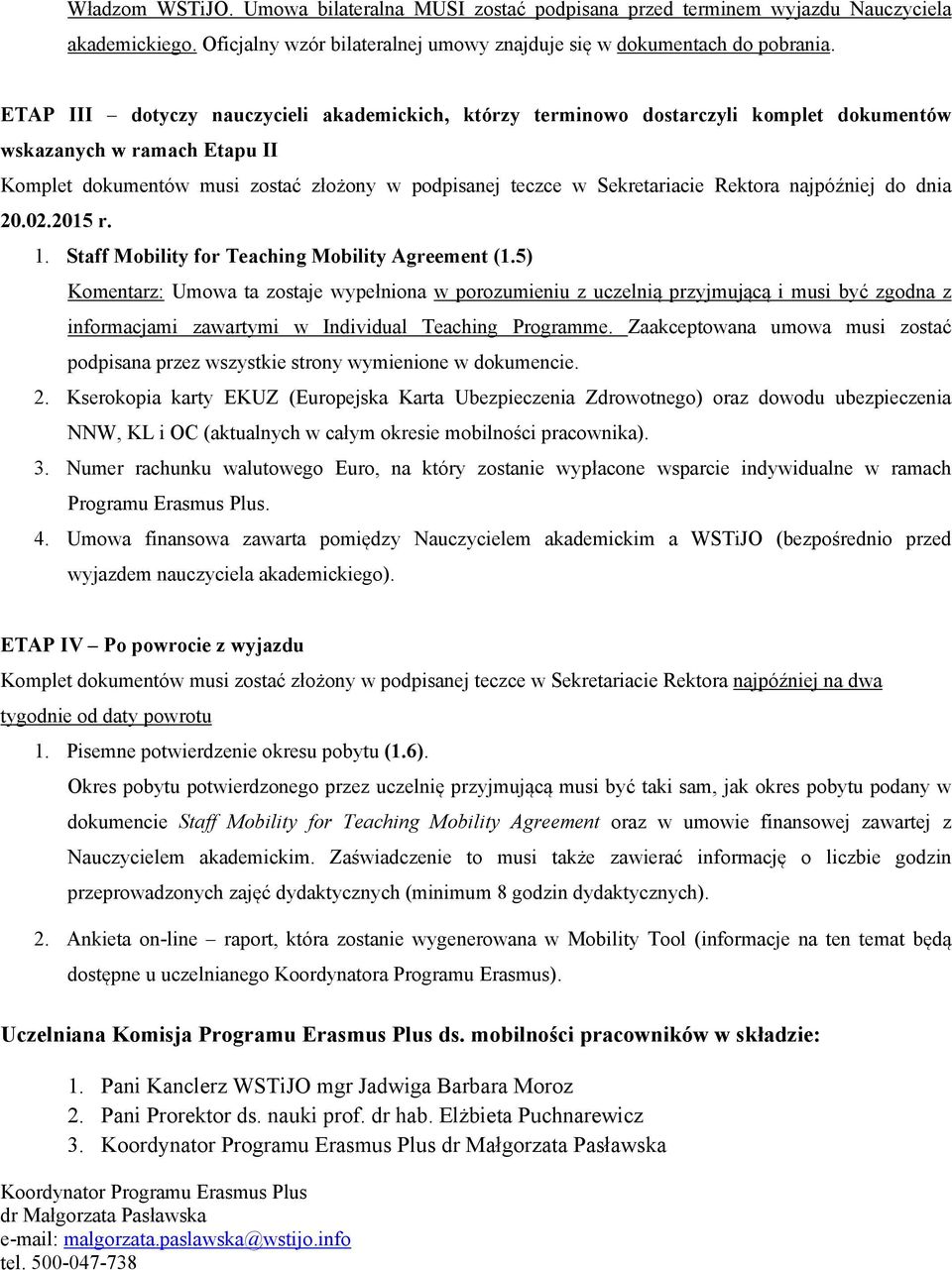 Rektora najpóźniej do dnia 20.02.2015 r. 1. Staff Mobility for Teaching Mobility Agreement (1.