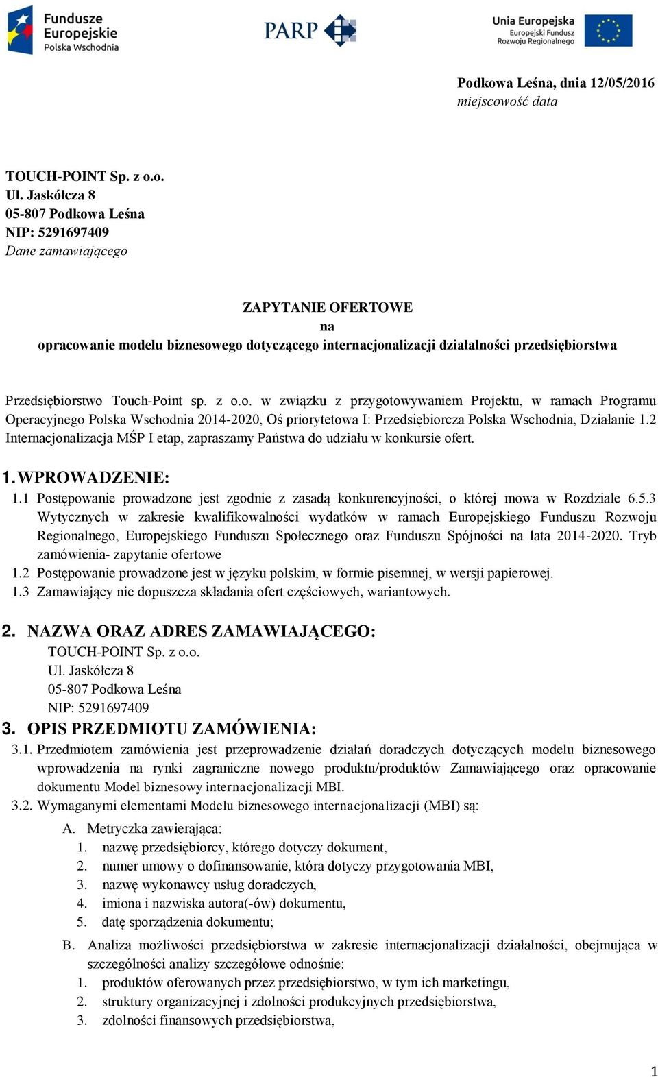 Touch-Point sp. z o.o. w związku z przygotowywaniem Projektu, w ramach Programu Operacyjnego Polska Wschodnia 2014-2020, Oś priorytetowa I: Przedsiębiorcza Polska Wschodnia, Działanie 1.