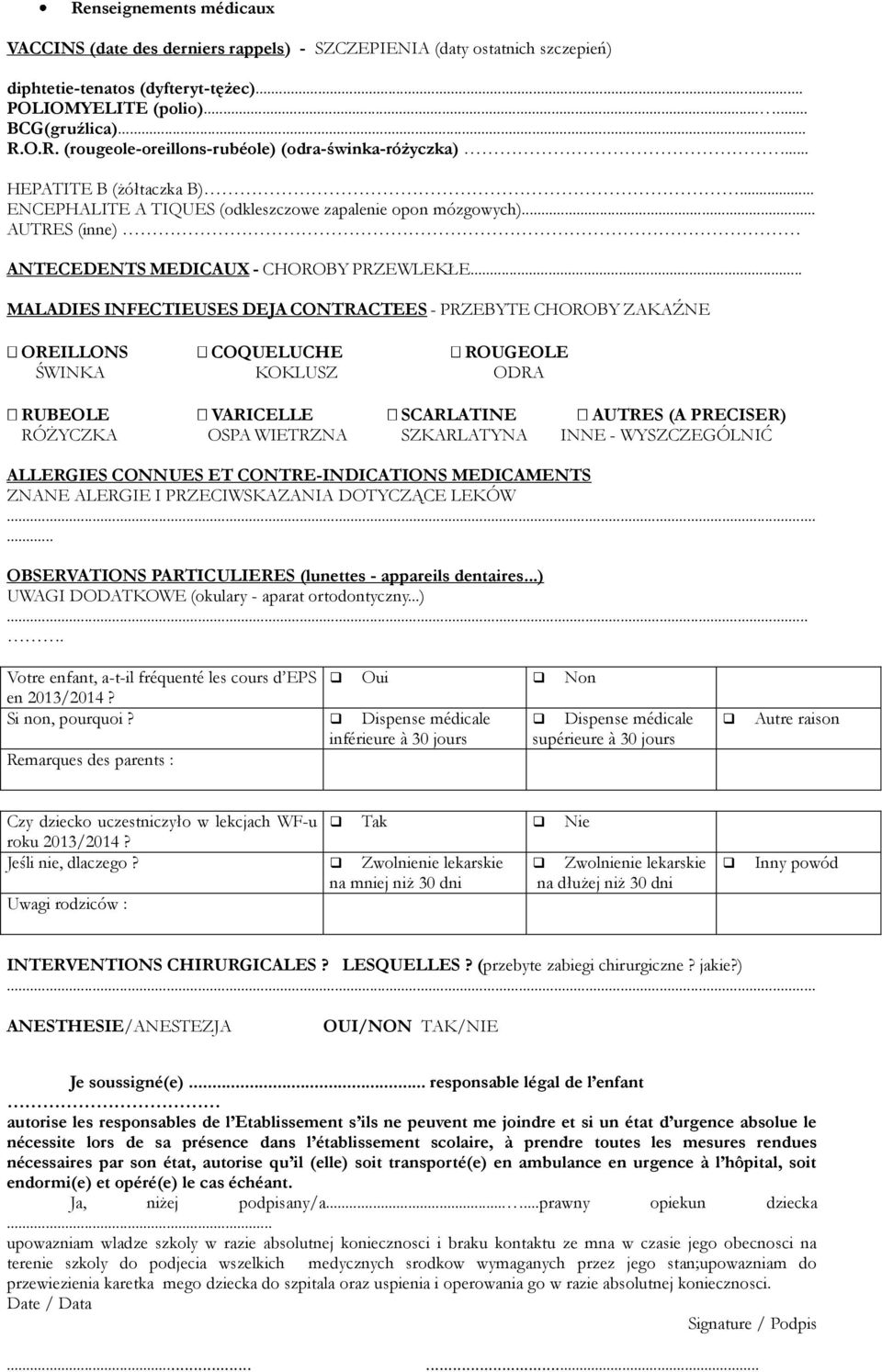 .. MALADIES INFECTIEUSES DEJA CONTRACTEES - PRZEBYTE CHOROBY ZAKAŹNE OREILLONS COQUELUCHE ROUGEOLE ŚWINKA KOKLUSZ ODRA RUBEOLE VARICELLE SCARLATINE AUTRES (A PRECISER) RÓŻYCZKA OSPA WIETRZNA