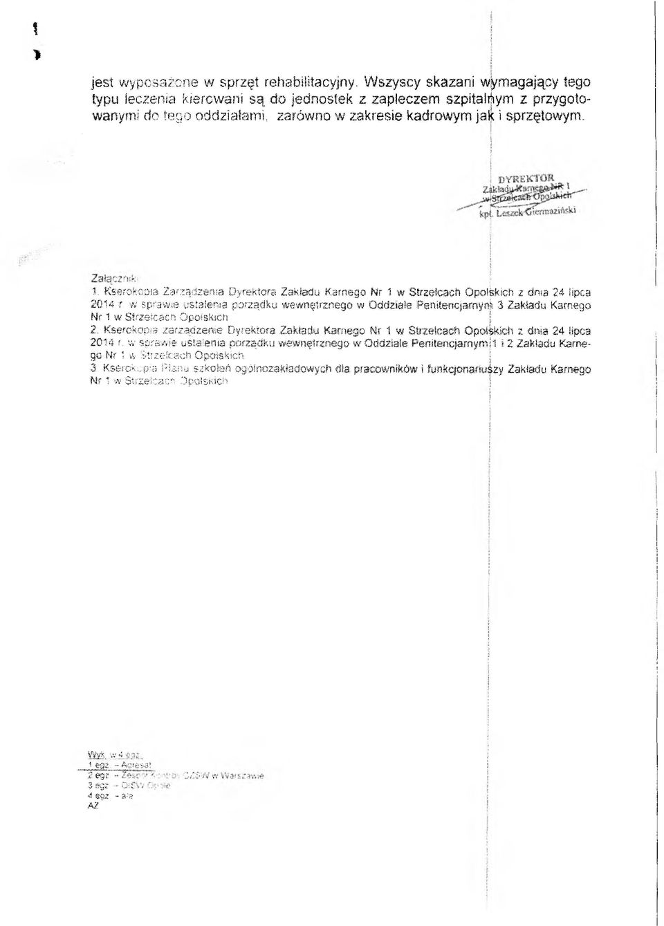 j 1 Kserokopia Zarządzeń«Dyrektora Zakładu Karnego Nr 1 w Strzelcach Opolskich z dma 24 lipca 2014 r w sprawse y&taienra porządku wewnętrznego w Oddziale Penitencjarnyni 3 Zakładu Karnego Nr 1 w