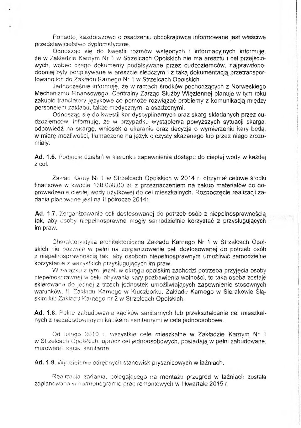 cudzoziemców, najprawdopodobniej były podpisywane w areszcie śledczym i z taką dokumentacją przetransportowano ich do Zakładu Karnego Nr 1 w Strzelcach Opolskich, jednocześnie informuję, że w ramach