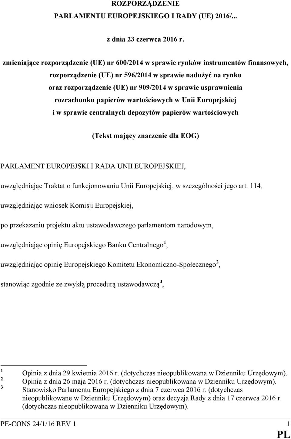 usprawnienia rozrachunku papierów wartościowych w Unii Europejskiej i w sprawie centralnych depozytów papierów wartościowych (Tekst mający znaczenie dla EOG) PARLAMENT EUROPEJSKI I RADA UNII
