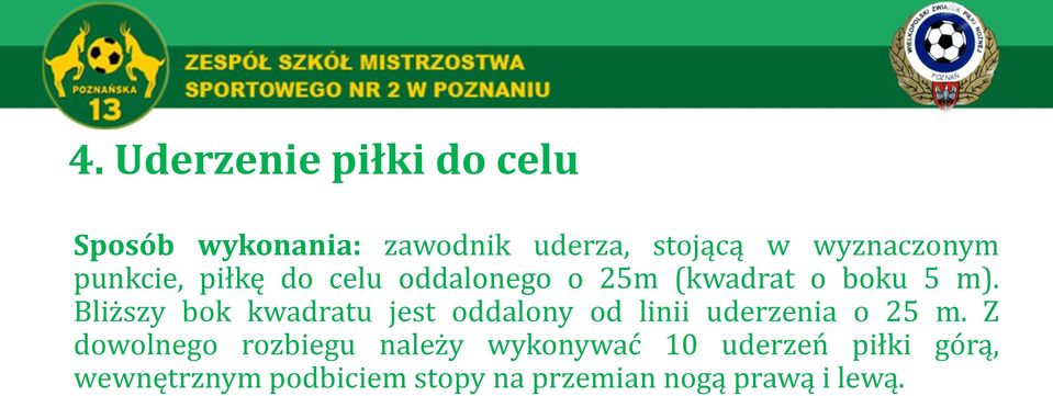 Bliższy bok kwadratu jest oddalony od linii uderzenia o 25 m.