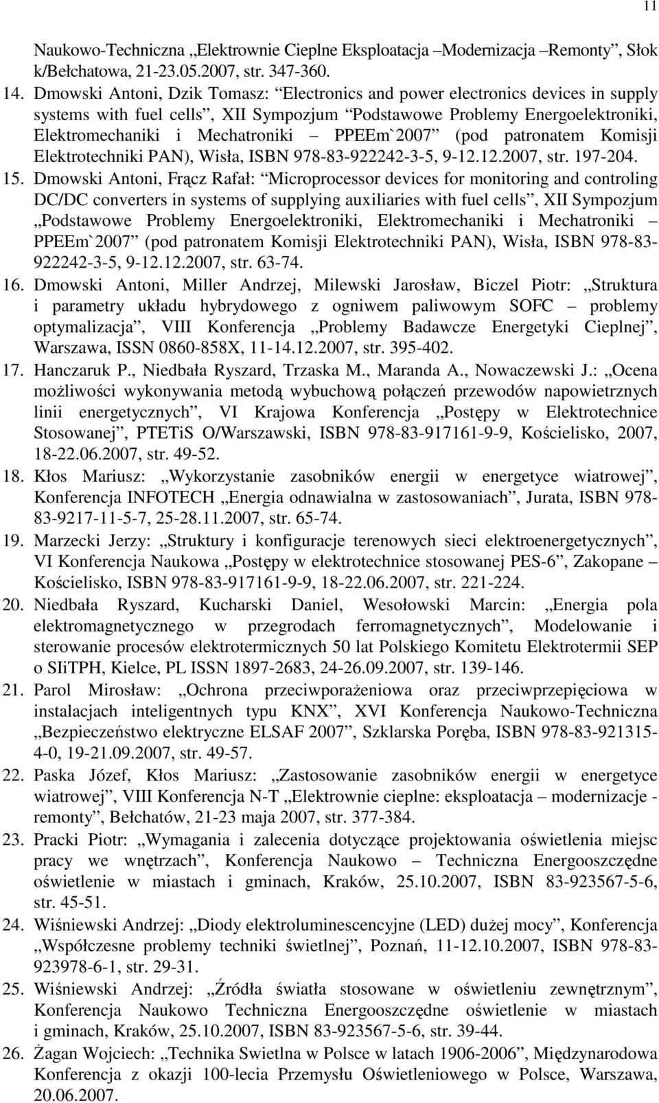 PPEEm`2007 (pod patronatem Komisji Elektrotechniki PAN), Wisła, ISBN 978-83-922242-3-5, 9-12.12.2007, str. 197-204. 15.