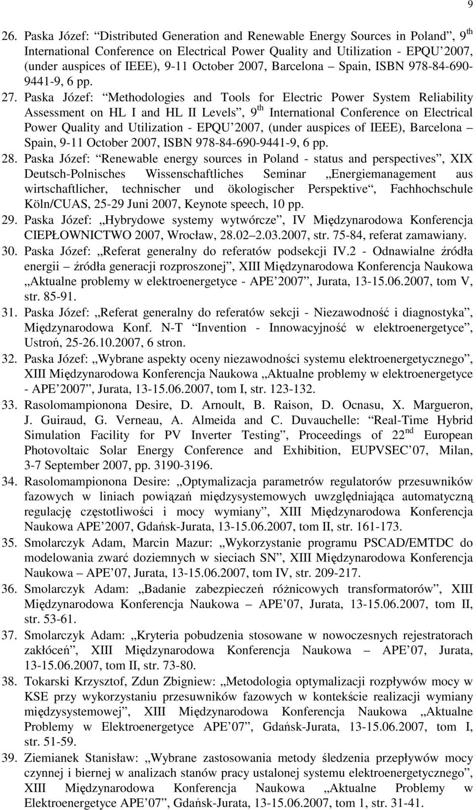 Paska Józef: Methodologies and Tools for Electric Power System Reliability Assessment on HL I and HL II Levels, 9 th International Conference on Electrical Power Quality and Utilization - EPQU 2007,