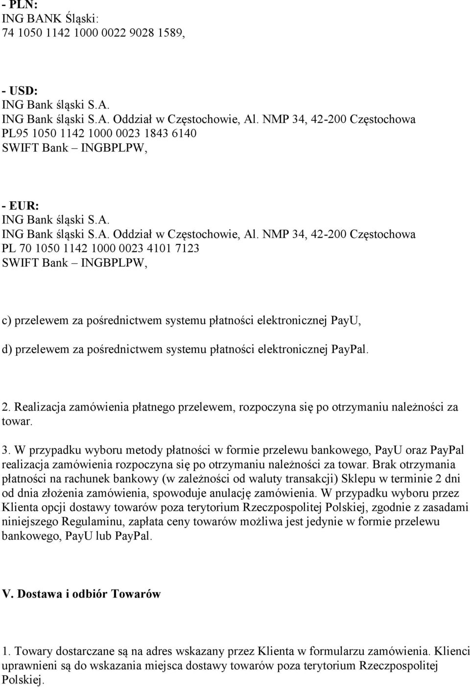 NMP 34, 42-200 Częstochowa PL 70 1050 1142 1000 0023 4101 7123 SWIFT Bank INGBPLPW, c) przelewem za pośrednictwem systemu płatności elektronicznej PayU, d) przelewem za pośrednictwem systemu