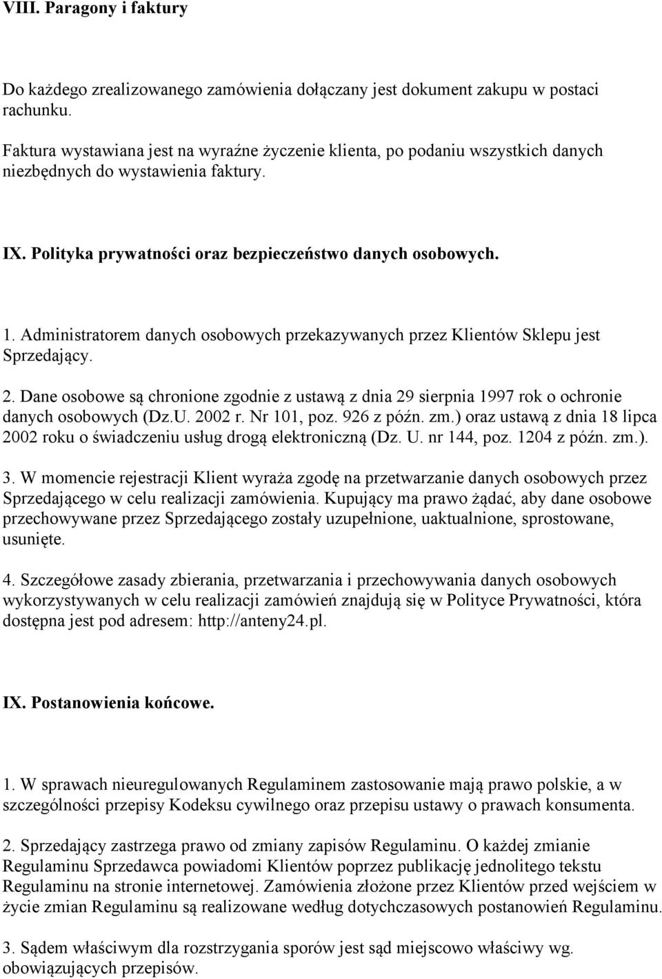 Administratorem danych osobowych przekazywanych przez Klientów Sklepu jest Sprzedający. 2. Dane osobowe są chronione zgodnie z ustawą z dnia 29 sierpnia 1997 rok o ochronie danych osobowych (Dz.U.