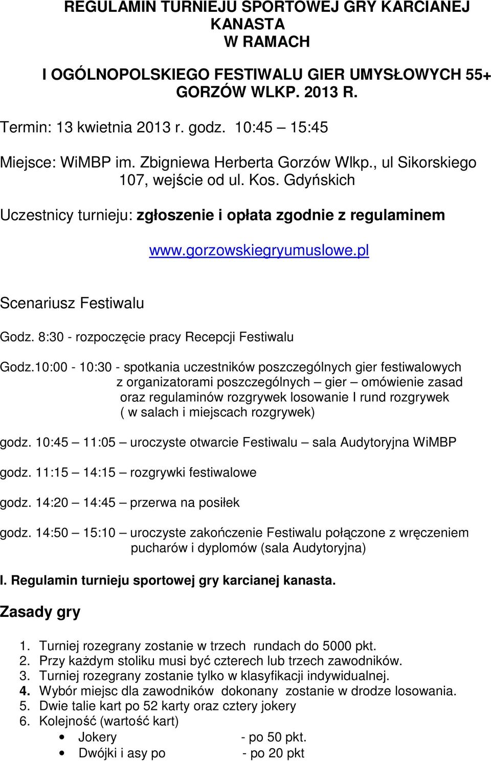 pl Scenariusz Festiwalu Godz. 8:30 - rozpoczęcie pracy Recepcji Festiwalu Godz.