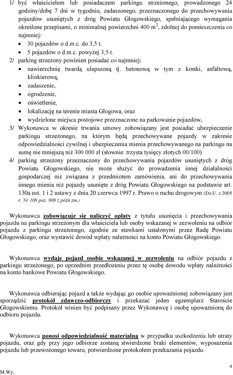 2/ parking strzeżony powinien posiadać co najmniej: nawierzchnię twardą ulepszoną tj.