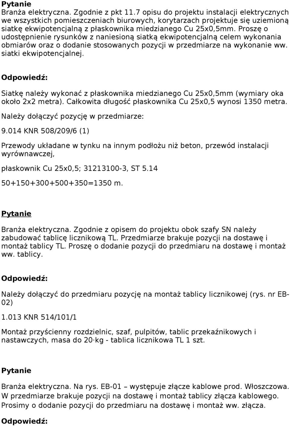 Proszę o udostępnienie rysunków z naniesioną siatką ekwipotencjalną celem wykonania obmiarów oraz o dodanie stosowanych pozycji w przedmiarze na wykonanie ww. siatki ekwipotencjalnej.