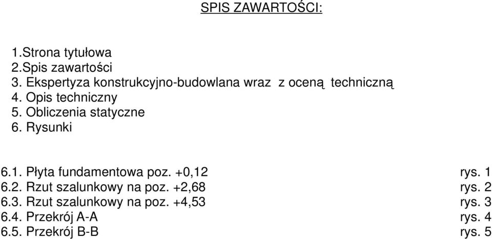 Obliczenia statyczne 6. Rysunki 6.1. Płyta fundamentowa poz. +0,12 