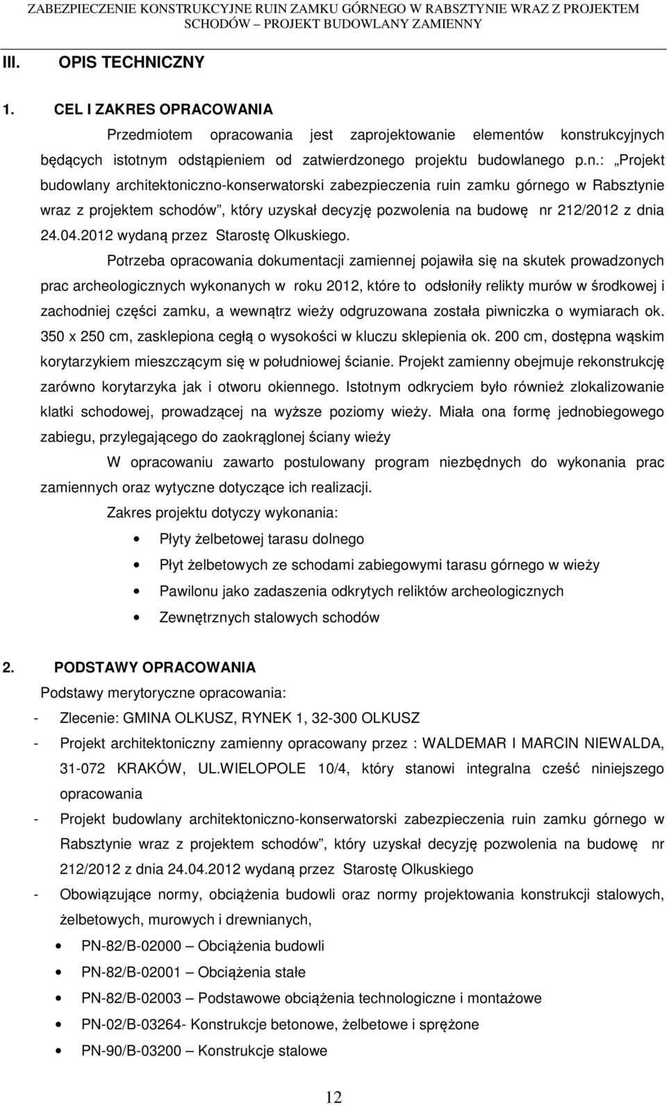 e elementów konstrukcyjnych będących istotnym odstąpieniem od zatwierdzonego projektu budowlanego p.n.: Projekt budowlany architektoniczno-konserwatorski zabezpieczenia ruin zamku górnego w Rabsztynie wraz z projektem schodów, który uzyskał decyzję pozwolenia na budowę nr 212/2012 z dnia 24.