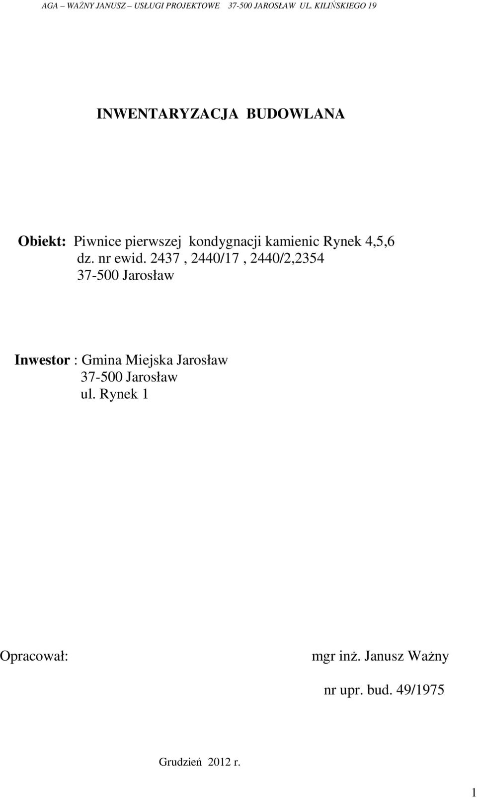 2437, 2440/17, 2440/2,2354 37-500 Jarosław Inwestor : Gmina Miejska