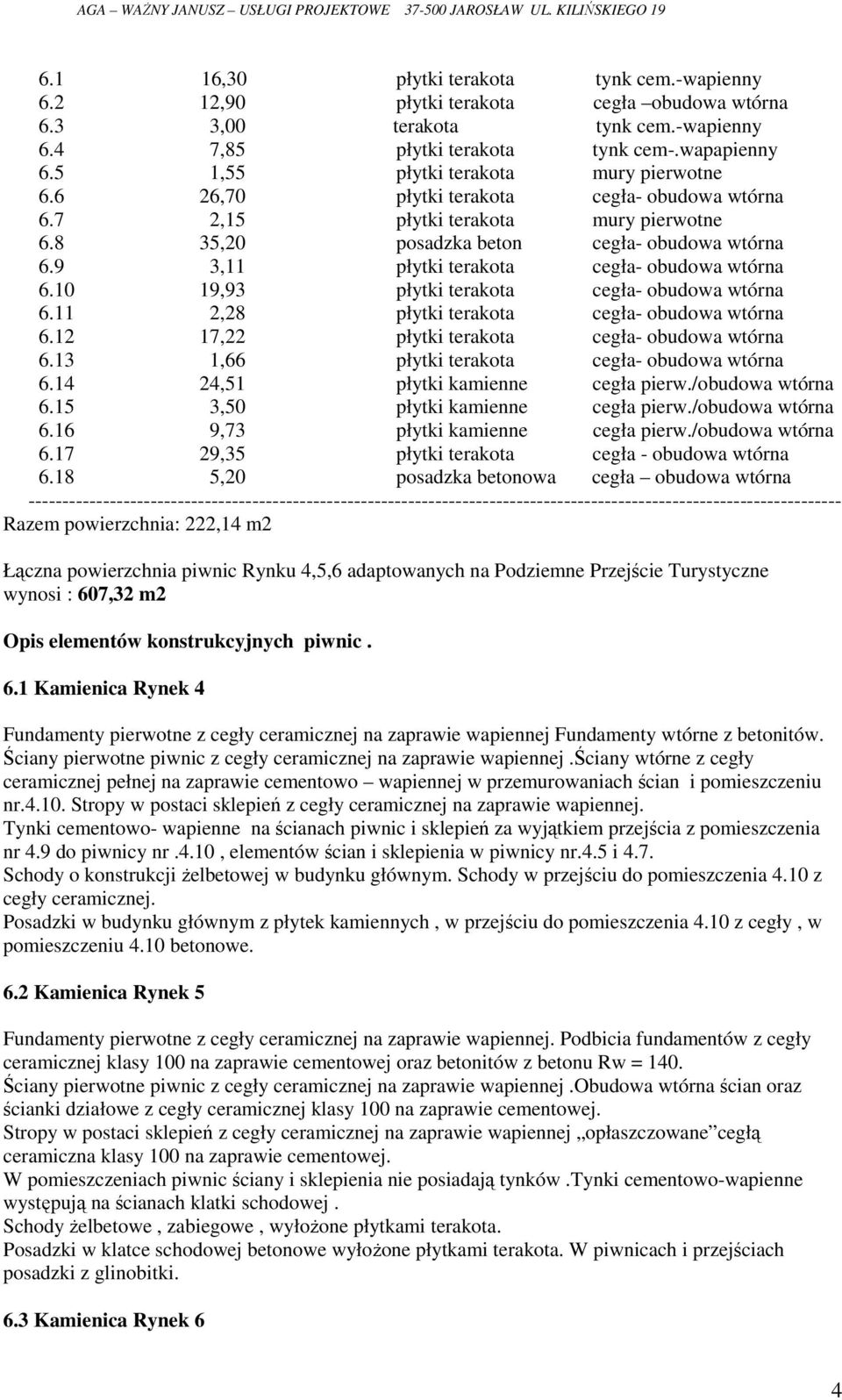 9 3,11 płytki terakota cegła- obudowa wtórna 6.10 19,93 płytki terakota cegła- obudowa wtórna 6.11 2,28 płytki terakota cegła- obudowa wtórna 6.12 17,22 płytki terakota cegła- obudowa wtórna 6.